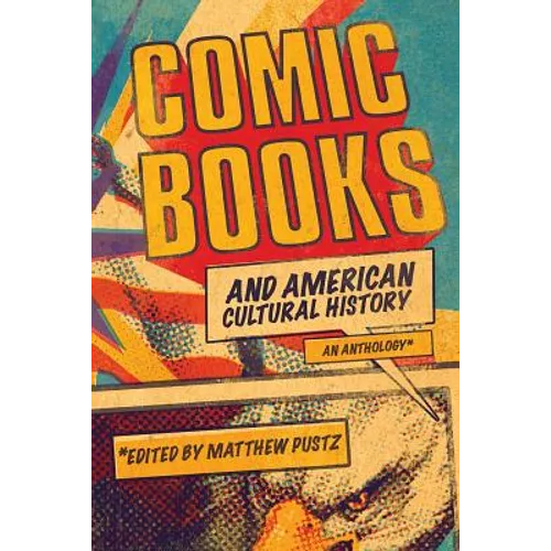Comic Books and American Cultural History: An Anthology - Paperback