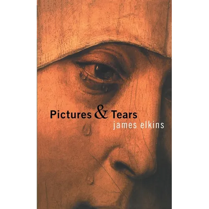 Pictures & Tears: A History of People Who Have Cried in Front of Paintings - Paperback
