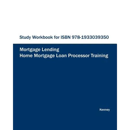 STUDY WORKBOOK FOR ISBN 978-1933039350 Home Mortgage Loan Processor Training - Paperback