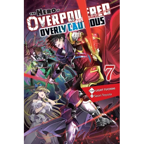 The Hero Is Overpowered But Overly Cautious, Vol. 7 (Light Novel): Volume 7 - Paperback