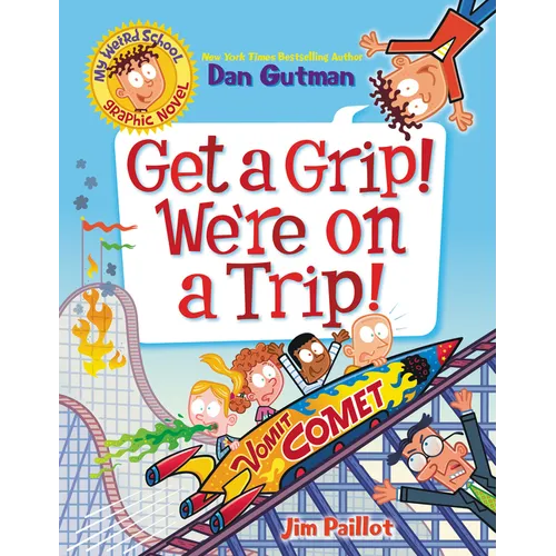 My Weird School Graphic Novel: Get a Grip! We're on a Trip!: A Graphic Novel - Paperback
