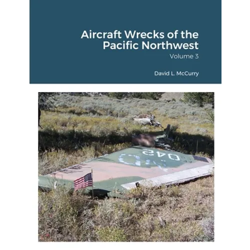 Aircraft Wrecks of the Pacific Northwest - Paperback