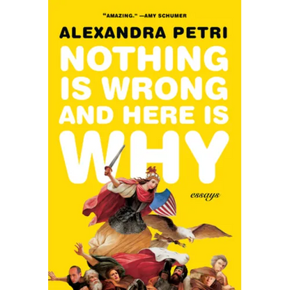 Nothing Is Wrong and Here Is Why: Essays - Paperback
