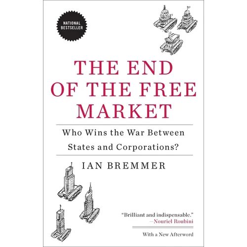 The End of the Free Market: Who Wins the War Between States and Corporations? - Paperback