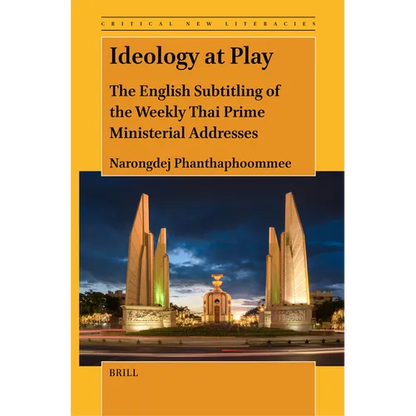Ideology at Play: The English Subtitling of the Weekly Thai Prime Ministerial Addresses - Paperback