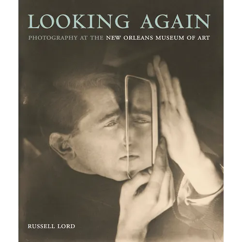 Looking Again: Photography at the New Orleans Museum of Art - Hardcover