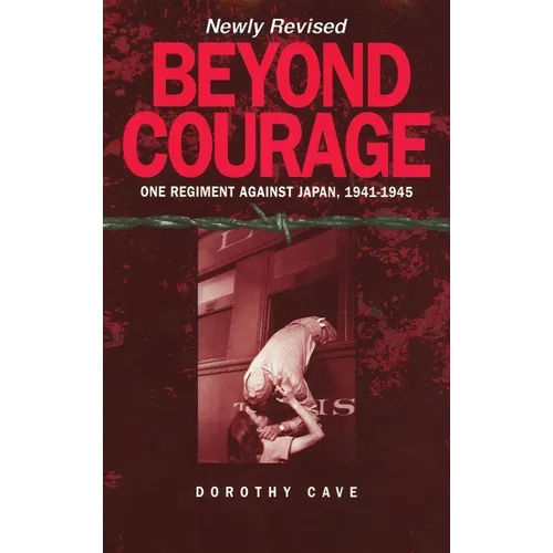 Beyond Courage: One Regiment Against Japan, 1941-1945 - Hardcover