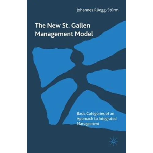 The New St. Gallen Management Model: Basic Categories of an Approach to Integrated Management - Paperback