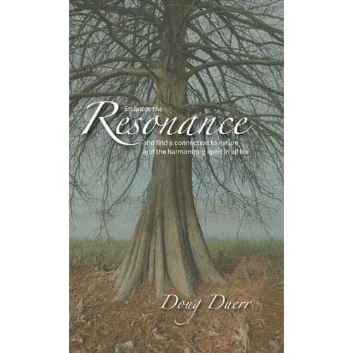 Resonance: Embrace the Resonance and find a connection to nature and the harmonizing spirit in all things. - Hardcover