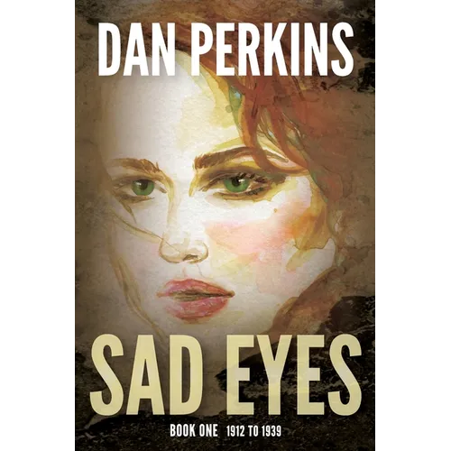 Sad Eyes: Book One: 1912 to 1939: A Nurse's love of her country during WW II - Paperback