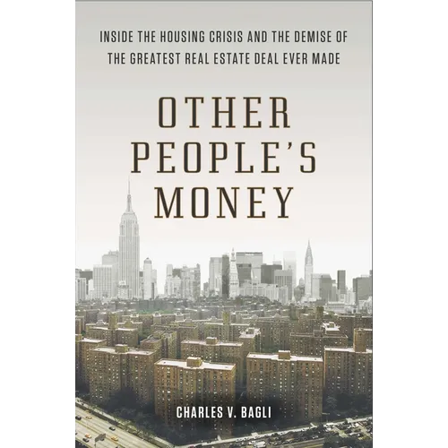 Other People's Money: Inside the Housing Crisis and the Demise of the Greatest Real Estate Deal Ever Made - Paperback