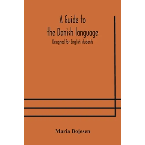 A Guide To The Danish Language. Designed For English Students - Paperback