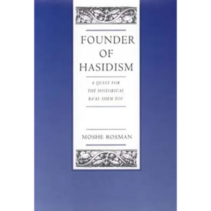 Founder of Hasidism: A Quest for the Historical Ba'al Shem Tov Volume 5 - Hardcover