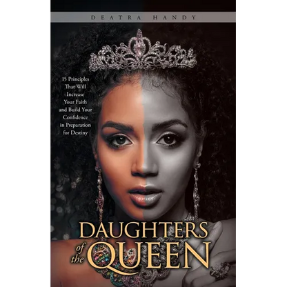 Daughters of the Queen: 15 Principles That Will Increase Your Faith and Build Your Confidence in Preparation for Destiny - Paperback