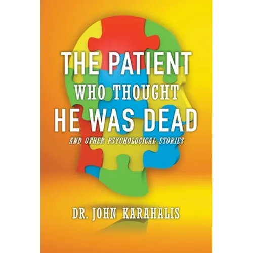 The Patient Who Thought He Was Dead: and Other Psychological Stories - Hardcover