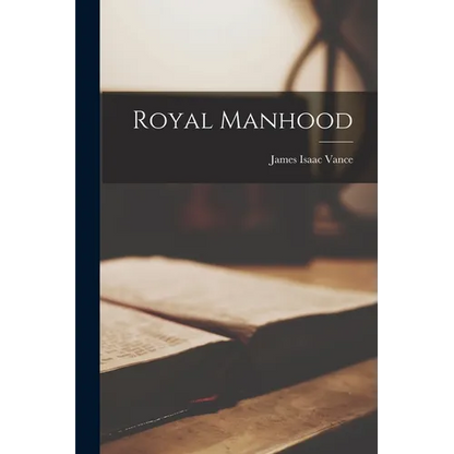 Royal Manhood - Paperback