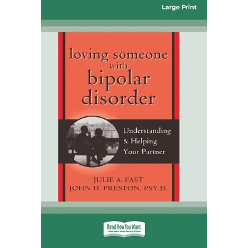 Loving Someone with Bipolar Disorder: Understanding & Helping Your Partner (16pt Large Print Edition) - Paperback