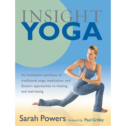 Insight Yoga: An Innovative Synthesis of Traditional Yoga, Meditation, and Eastern Approaches to Healing and Well-Being - Paperback