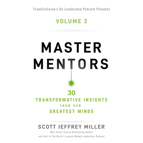 Master Mentors Volume 2: 30 Transformative Insights from Our Greatest Minds 2 - Paperback