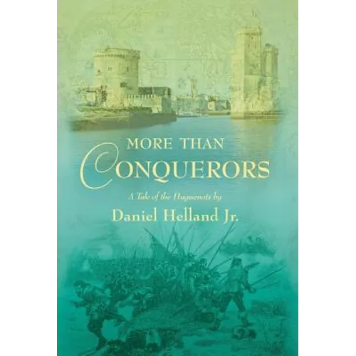 More Than Conquerors: A Tale of the Huguenots - Hardcover