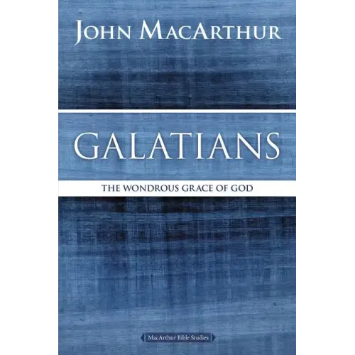 Galatians: The Wondrous Grace of God