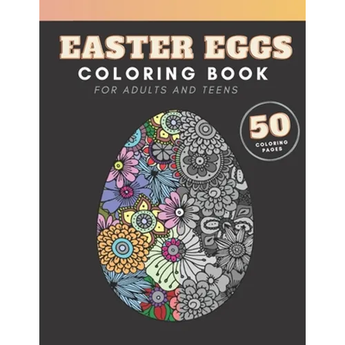 Easter Eggs Coloring Book: for adults and teenagers, 50 colouring pages with complex mandala patterns to color - Paperback