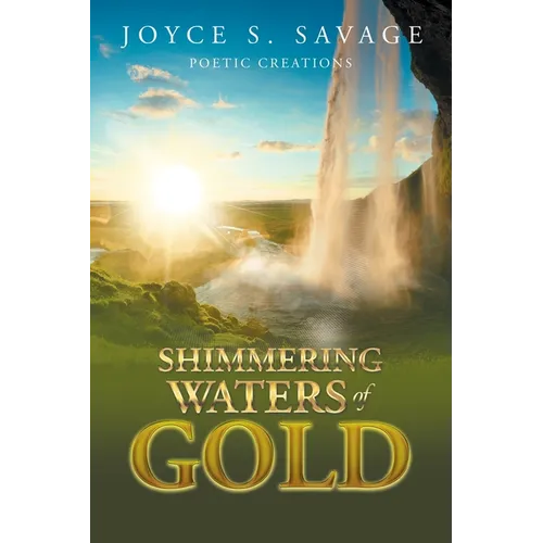 Shimmering Waters of Gold: A Poetry Book - Paperback