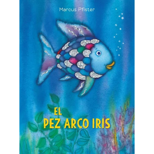 El Pez Arco Iris: (Spanish Edition) - Paperback
