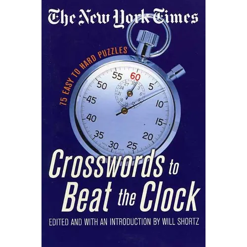 The New York Times Crosswords to Beat the Clock: 75 Easy to Hard Puzzles - Paperback