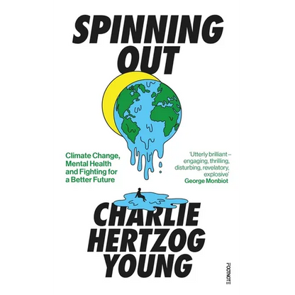 Spinning Out: Climate Change, Mental Health and Fighting for a Better Future - Paperback