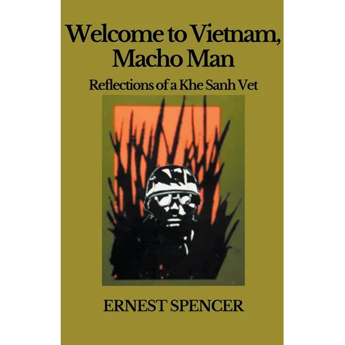 Welcome to Vietnam, Macho Man - Reflections of a Khe Sahn Vet - Paperback