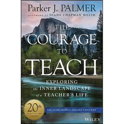 The Courage to Teach: Exploring the Inner Landscape of a Teacher's Life - Hardcover