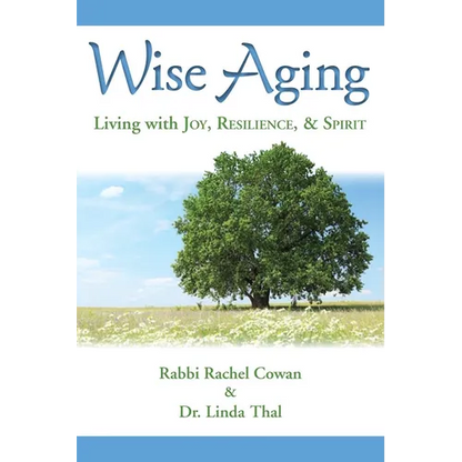 Wise Aging: Living with Joy, Resilience, & Spirit - Paperback