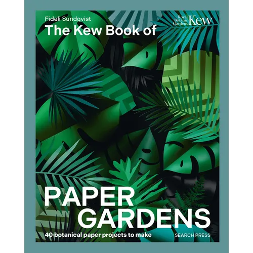 The Kew Book of Paper Gardens: 50 Botanical Paper Projects to Make - Hardcover