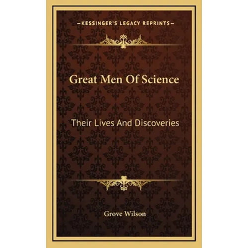 Great Men Of Science: Their Lives And Discoveries - Hardcover