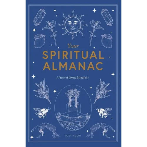Your Spiritual Almanac: A Year of Living Mindfully - Hardcover