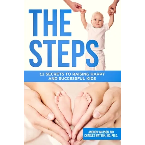 The Steps: 12 Secrets to Raising Happy and Successful Kids - Paperback