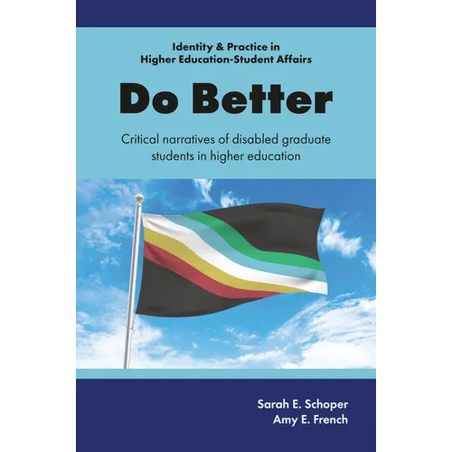 Do Better: Critical Narratives of Disabled Graduate Students in Higher Education - Paperback