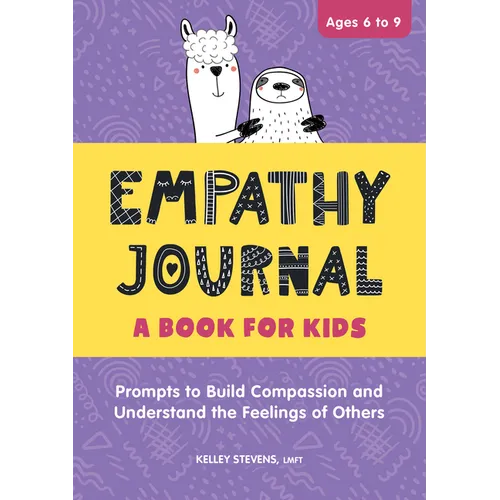 Empathy Journal: A Book for Kids: Prompts to Build Compassion and Understand the Feelings of Others - Paperback
