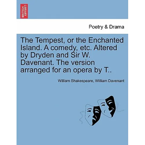 The Tempest, or the Enchanted Island. a Comedy, Etc. Altered by Dryden and Sir W. Davenant. the Version Arranged for an Opera by T.. - Paperback
