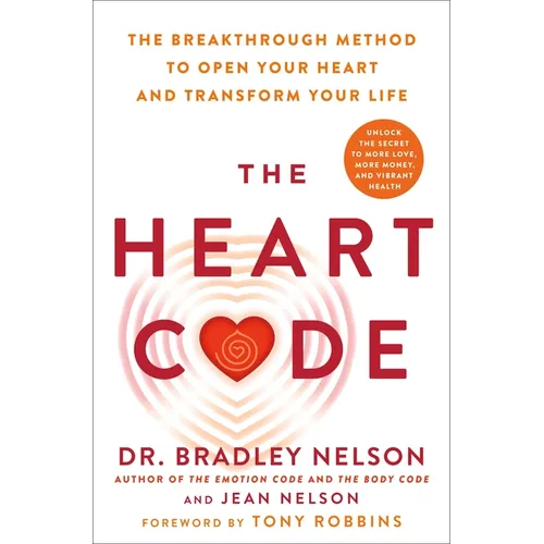 The Heart Code: The Breakthrough Method to Open Your Heart and Transform Your Life - Hardcover