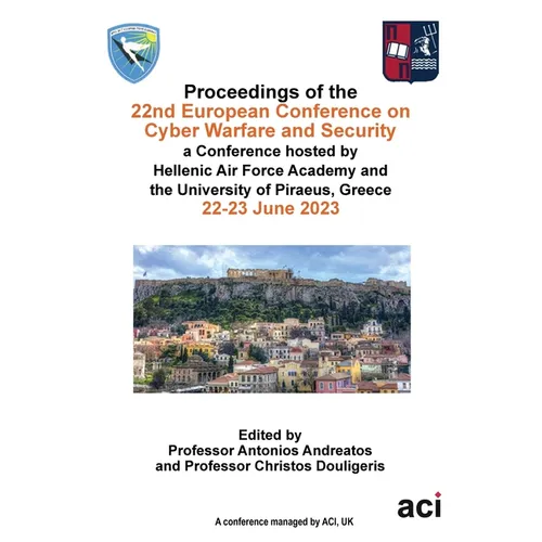 ECCWS 2023-Proceedings of the 22nd European Conference on Cyber Warfare and Security - Paperback