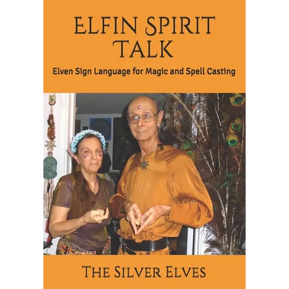 Elfin Spirit Talk: Elven Sign Language for Magic and Spell Casting - Paperback