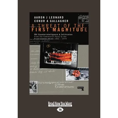A Threat of the First Magnitude: FBI Counterintelligence & Infiltration From the Communist Party to the Revolutionary Union â " 1962-1974 (Large Print - Paperback