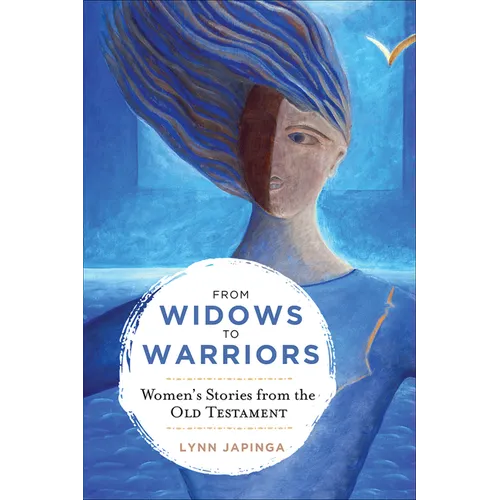 From Widows to Warriors: Women's Stories from the Old Testament - Paperback