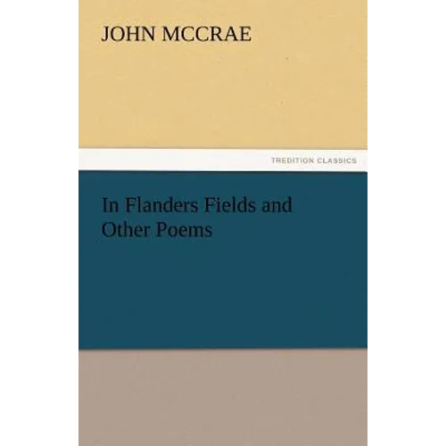 In Flanders Fields and Other Poems - Paperback