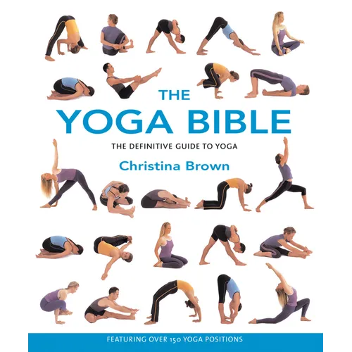 The Yoga Bible: The Definitive Guide to Yoga - Paperback