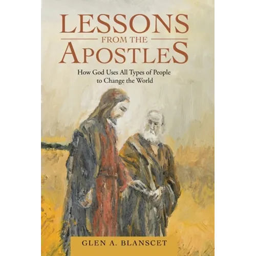 Lessons from the Apostles: How God Uses All Types of People to Change the World - Hardcover