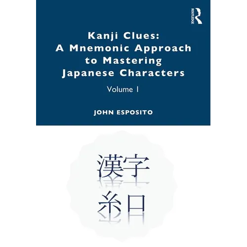 Kanji Clues: A Mnemonic Approach to Mastering Japanese Characters: Volume 1 - Paperback