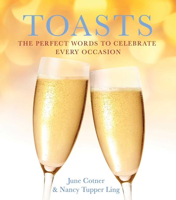 Toasts: The Perfect Words to Celebrate Every Occasion - Paperback
